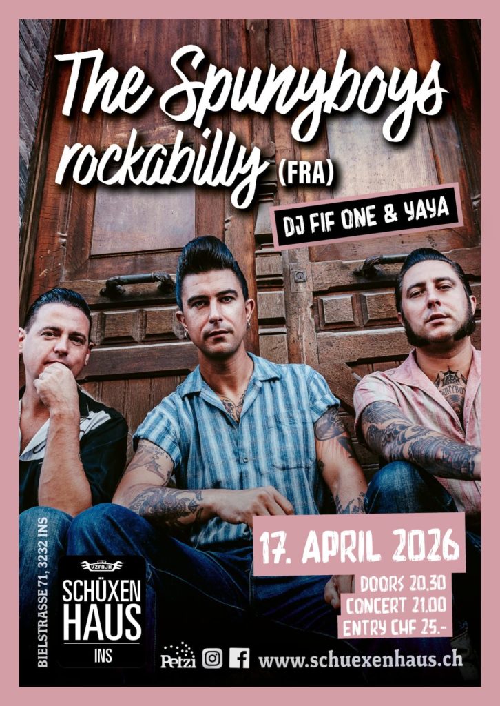Ve 17 avril 2026
Concert 21:00
SPUNYBOYS (F)
(Rockabilly)

after party
Dj FIF ONE & YAYA
(Rockabilly / R&B / Rock'n'Roll)
SCHÜXENHAUS
Bielstrasse 71
3232 Ins
